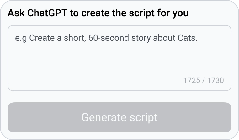 Captura de pantalla de una interfaz con el título 'Pide a ChatGPT que cree el guión por ti'. Incluye un texto de ejemplo que dice, 'por ejemplo, Crear una historia corta de 60 segundos sobre Gatos'. Debajo, hay un contador de caracteres que muestra '1725 / 1730' y un botón desactivado 'Generar guión'.
